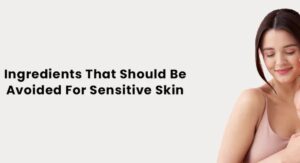 Anti Inflammatory Skin Care Ingredients to Always Avoid