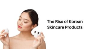 Rise of Korean Skin Care in Global Beauty Trends