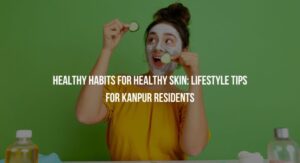 Lifestyle Habits That Improve Skin Health