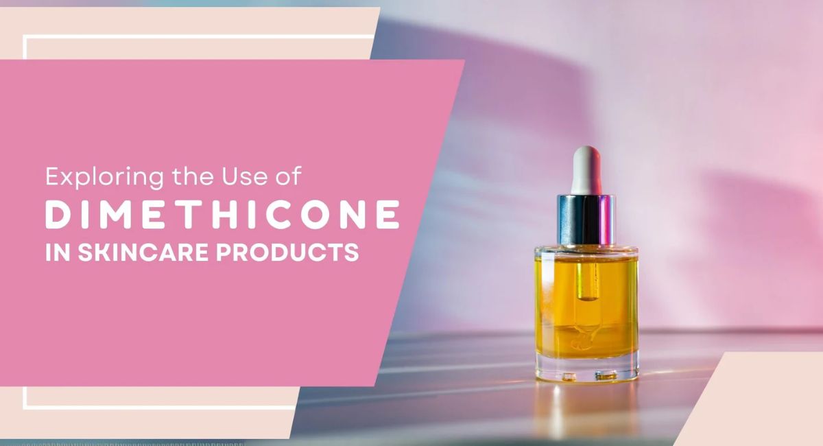 4 Dimethicone in Skin Care Benefits, Uses and Safety Guide!