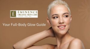 Mature Skin Improvements Through Eminence Organics Skin Care