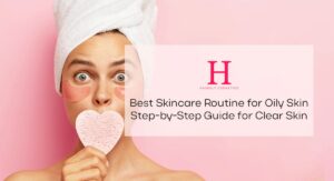 Building a Simple and Effective Oily Skin Routine