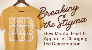 Why Mental Health Awareness Clothing Matters