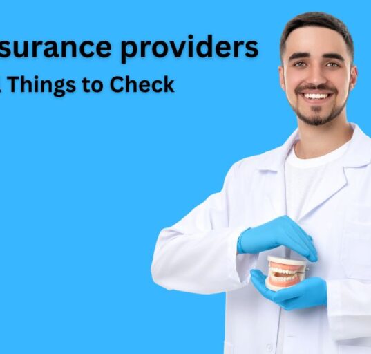 Dental insurance providers -5 Critical Things to Check!